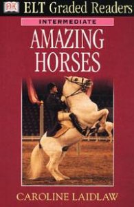 Elt Graded Readers: Amazing Horses/ Intermediate