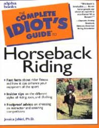 The Complete Idiot's Guide to Horseback Riding