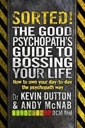 Sorted! : The Good Psychopath's Guide to Bossing Your Life