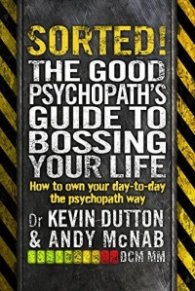 Sorted! : The Good Psychopath's Guide to Bossing Your Life