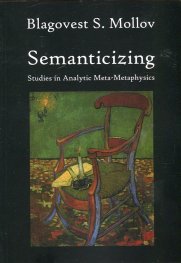 Semanticizing. Studies in Analytic Meta-Metaphysics