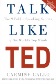 Talk Like TED : The 9 Public Speaking Secrets of the World's Top Minds