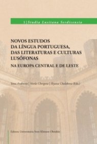 Novos estudos da lingua portuguesa, das literaturas e culturas lusofonas na Europa Central e de Leste